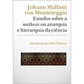 Ler Estudos Sobre a Mathesis ou Anarquia e Hierarquia da Ciência: com uma Aplicação Especial à Medicina, do autor Johann Malfatti von Montereggio