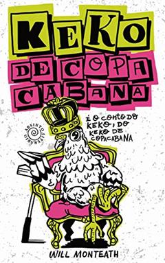 Keko de Copacabana: É o Conto do Keko, do Keko de Copacabana, do autor Will Monteath