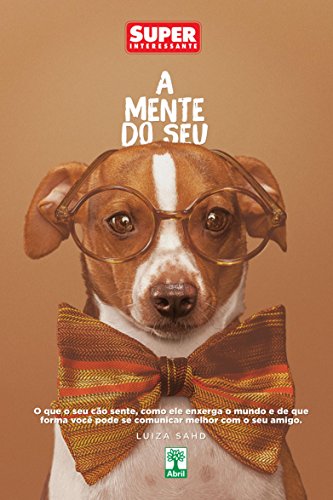 Ler A Mente do Seu Cachorro: O que o seu cão sente, como ele enxerga o mundo e de que forma você pode se comunicar melhor com o seu melhor amigo., do autor Luiza Sahd Ler A Mente do Seu Cachorro: O que o seu cão sente, como ele enxerga o mundo e de que forma você pode se comunicar melhor com o seu melhor amigo., do autor Luiza Sahd