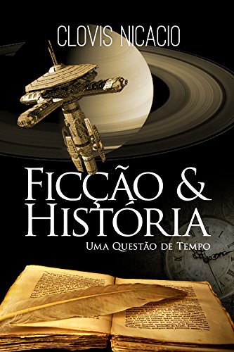 Ler Ficção e História: Uma questão de tempo, do autor Clóvis Nicácio Ler Ficção e História: Uma questão de tempo, do autor Clóvis Nicácio