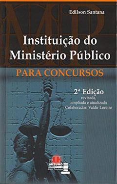 INSTITUIÇÃO DO MINISTÉRIO PÚBLICO: LIVRO PARA CONCURSO PÚBLICO, do autor EDILSON SANTANA GONÇALVES