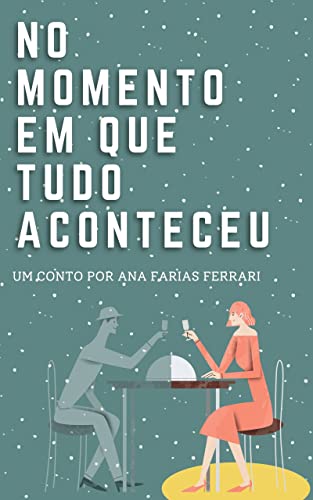 Ler No momento em que tudo aconteceu, do autor Ana Farias Ferrari