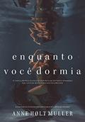 Ler Enquanto Você Dormia: Nova edição reeditada e revisada, do autor Anne Hølt Muller