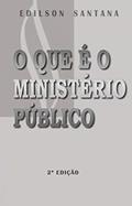 Ler O QUE É O MINISTÉRIO PÚBLICO, do autor EDILSON SANTANA GONÇALVES