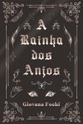 Ler A Rainha dos Anjos, do autor Giovana Fochi Ler A Rainha dos Anjos, do autor Giovana Fochi