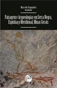 Ler Paisagem e arqueologias em Serra Negra, espinhaço meridional, Minas Gerais, do autor Marcelo Fagundes Ler Paisagem e arqueologias em Serra Negra, espinhaço meridional, Minas Gerais, do autor Marcelo Fagundes