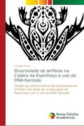 Ler Diversidade de anfíbios na Cadeia do Espinhaço e uso do DNA barcode: Estado de conhecimento da diversidade de anfíbios nas áreas de preservação do Espinhaço com o uso do DNA barcode, do autor Carolina Araujo Ler Diversidade de anfíbios na Cadeia do Espinhaço e uso do DNA barcode: Estado de conhecimento da diversidade de anfíbios nas áreas de preservação do Espinhaço com o uso do DNA barcode, do autor Carolina Araujo