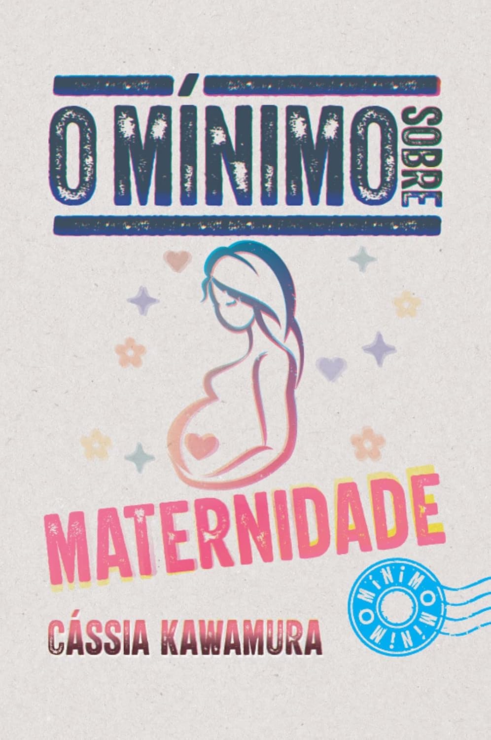 Ler O mínimo sobre maternidade, do autor Cássia Kawamura Ler O mínimo sobre maternidade, do autor Cássia Kawamura