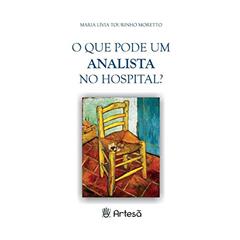 O que Pode um Analista no Hospital?, do autor Maria Lívia Tourinho Moretto