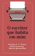 Ler O escritor que habita em mim, do autor MARLOS QUINTANILHA; CRISTINA C. C. VIEIRA; FLAVIA LOURENÇO Ler O escritor que habita em mim, do autor MARLOS QUINTANILHA; CRISTINA C. C. VIEIRA; FLAVIA LOURENÇO