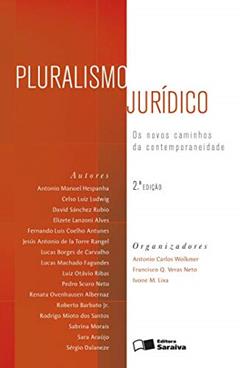 Pluralismo jurídico - 2ª edição de 2013: Os novos caminhos da contemporaneidade, do autor Antônio Carlos Wolkmer; Francisco Quintanilha Veras Neto; Ivone Fernandes Morcilo Lixa