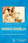 Ler Se eu Começasse Minha Família Novamente: Experimentando o Amor de Deus no Relacionamento Familiar, do autor John M. Drescher Ler Se eu Começasse Minha Família Novamente: Experimentando o Amor de Deus no Relacionamento Familiar, do autor John M. Drescher