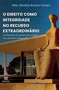 Ler O Direito como integridade no recurso extraordinário: justificação do modelo per curiam das decisões colegiadas, do autor Vítor Oliveira Rocha Fontes
