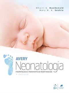Neonatologia, Fisiopatologia e Tratamento do Recém-Nascido, do autor Mhairi G. MacDonald; Mary M. K. Seshia