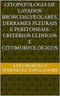 Ler Citopatologia de Lavados Broncoalveolares, Derrames Pleurais e Peritoneais: Critérios Clínicos e Citomorfológicos, do autor Luiz Marcelo Warnecke Espoladore Ler Citopatologia de Lavados Broncoalveolares, Derrames Pleurais e Peritoneais: Critérios Clínicos e Citomorfológicos, do autor Luiz Marcelo Warnecke Espoladore