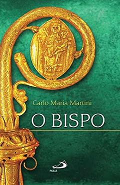 O Bispo, do autor Cardeal Dom Carlo Maria Martini