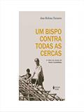 Ler Um bispo contra todas as cercas: A vida e as causas de Pedro Casaldáliga, do autor Ana Helena Tavares Ler Um bispo contra todas as cercas: A vida e as causas de Pedro Casaldáliga, do autor Ana Helena Tavares