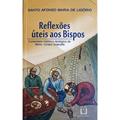 Ler Reflexoes Uteis aos Bispos: Comentário Histórico-teológico de Mons. Ciriaco Scanzillo, do autor Santo Afonso Maria de Ligório