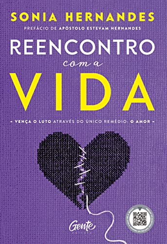 Ler Reencontro com a vida: Vença o luto através do único remédio: o amor, do autor Sonia Hernandes Ler Reencontro com a vida: Vença o luto através do único remédio: o amor, do autor Sonia Hernandes