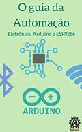Ler O Guia da Automação: Aprenda Eletrônica e Arduino do Zero!, do autor Luan Bispo