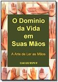 Ler O Domínio da Vida em Suas Mãos, do autor Elias Luiz Bispo Iv