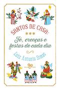 Ler Santos de casa: fé, crenças e festas de cada dia, do autor Luiz Antonio Simas