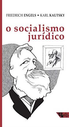 O Socialismo Jurídico, do autor Friedrich Engels; Karl Kautsky