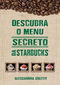 Ler Descubra o Menu Secreto da Starbucks, do autor Alessandra Soletti
