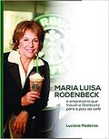Ler Maria Luisa Rodenbeck: a empresária que trouxe a Starbucks para o país do café, do autor Luciana Medeiros