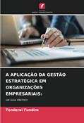 Ler A APLICAÇÃO DA GESTÃO ESTRATÉGICA EM ORGANIZAÇÕES EMPRESARIAIS:: UM GUIA PRÁTICO, do autor Tonderai Fundira