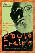 Ler Dialogando com a própria história, do autor Paulo Freire; Sérgio Guimarães