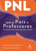 Ler PNL Para Pais e Professores: Educando Com a Linguagem do Cérebro, do autor José Henrique Sbrocco