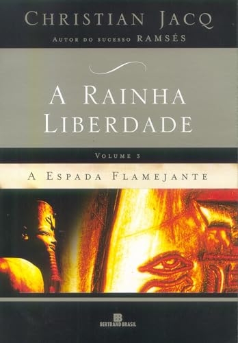 Ler A Rainha Liberdade: A espada flamejante (Vol. 3), do autor Christian Jacq