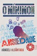 Ler O mínimo sobre ansiedade, do autor Araceli Alcântara Ler O mínimo sobre ansiedade, do autor Araceli Alcântara
