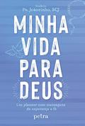 Ler Minha vida para Deus: Um planner com mensagens de esperança e fé, do autor Pe. João Carlos Almeida
