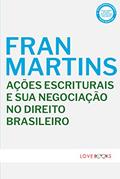 Ler Ac?o~es Escriturais e sua Negociac?a~o no Direito Brasileiro, do autor Fran Martins