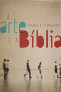 Ler A Arte e a Bíblia, do autor Francis A. Schaeffer Ler A Arte e a Bíblia, do autor Francis A. Schaeffer