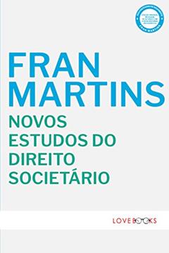 Novos Estudos do Direito Societa?rio: Sociedades Anônimas e Sociedades por Quotas, do autor Fran Martins