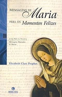 Mensagens de Maria para momentos felizes, do autor Elizabeth Clare Prophet
