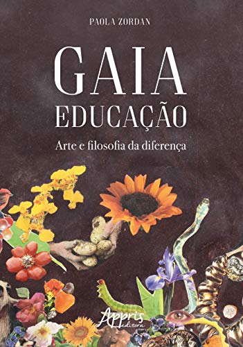 Ler Gaia educação: arte e filosofia da diferença, do autor Paola Zordan Ler Gaia educação: arte e filosofia da diferença, do autor Paola Zordan