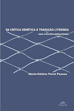 Da Crítica Genética à Tradução Literária: uma Interdisciplinaridade, do autor Marie-Hélène Paret Passos