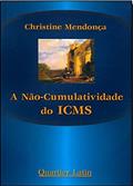 Ler A Não-Cumulatividade do ICMS, do autor Christine Mendonça Ler A Não-Cumulatividade do ICMS, do autor Christine Mendonça