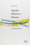 Ler Sujeito Clinica e Psicose - Entrelacamentos, do autor Suely Aires