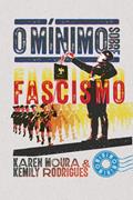 Ler O mínimo sobre Fascismo, do autor Kemily Rodrigues, Karen Moura Ler O mínimo sobre Fascismo, do autor Kemily Rodrigues, Karen Moura