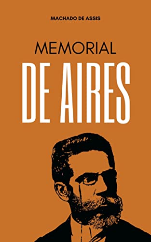 Ler Memorial de Aires: Literatura Clássica Brasileira, do autor Machado de Assis