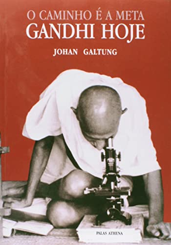Ler O caminho é a meta: Gandhi hoje, do autor Johan Galtung