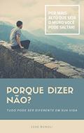 Ler Porque Dizer NÃO?: Tudo pode ser diferente em sua Vida!, do autor Jose Bonoli Ler Porque Dizer NÃO?: Tudo pode ser diferente em sua Vida!, do autor Jose Bonoli