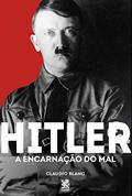 Ler Hitler : A Encarnação do mal, do autor Claudio Blanc