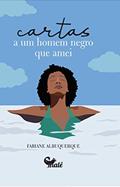 Ler Cartas a um homem negro que amei: Volume 1, do autor Fabiane Albuquerque Ler Cartas a um homem negro que amei: Volume 1, do autor Fabiane Albuquerque