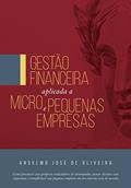 Ler Gestão Financeira Aplicada a Micro e Pequenas Empresas, do autor Anselmo José de Oliveira